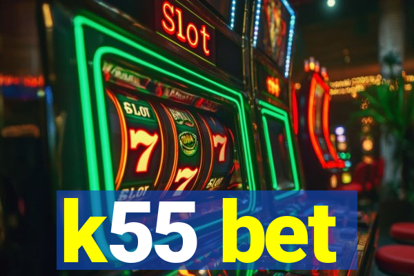 k55 bet