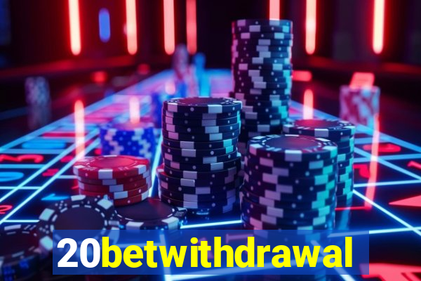 20betwithdrawal