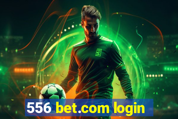 556 bet.com login