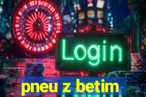 pneu z betim