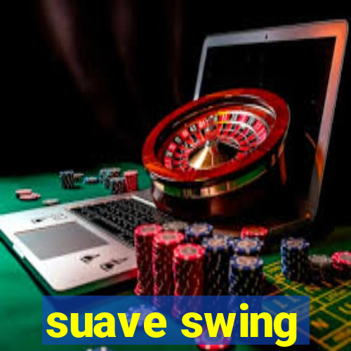 suave swing