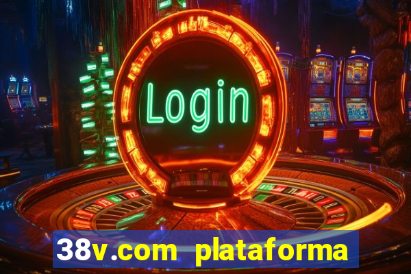 38v.com plataforma de jogos