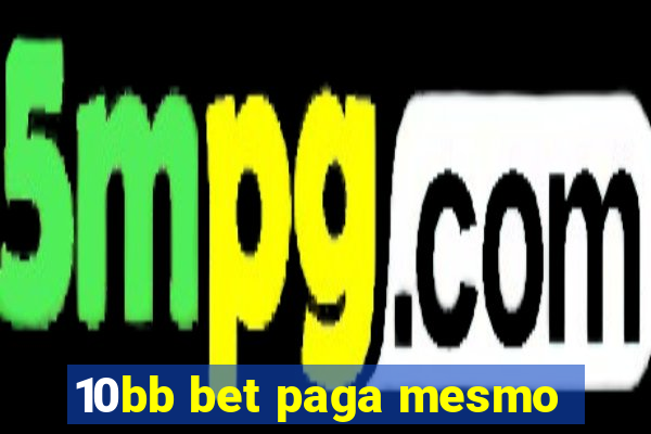 10bb bet paga mesmo