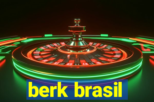 berk brasil