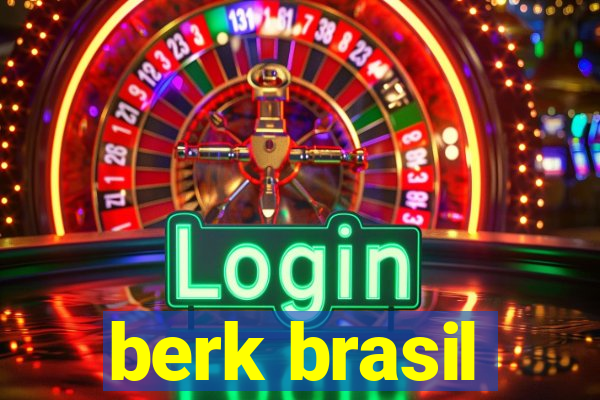 berk brasil