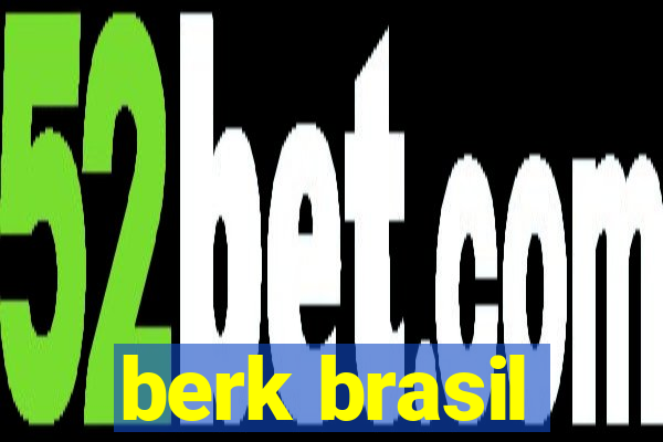 berk brasil