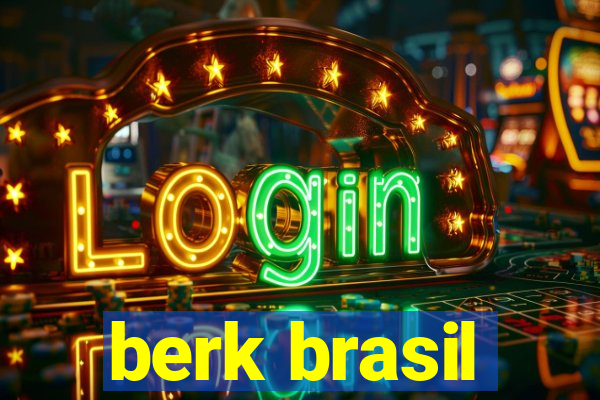 berk brasil