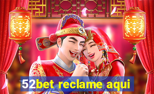 52bet reclame aqui