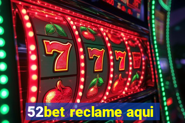 52bet reclame aqui