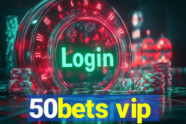 50bets vip