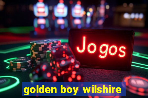 golden boy wilshire