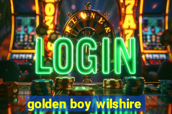 golden boy wilshire