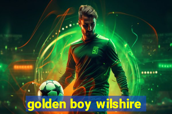 golden boy wilshire