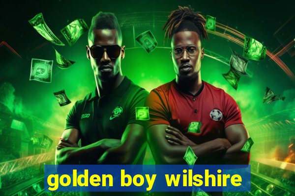 golden boy wilshire