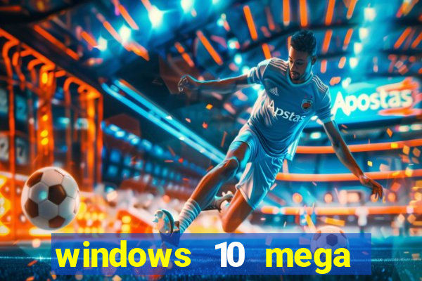 windows 10 mega lite premium download