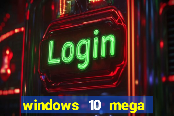 windows 10 mega lite premium download