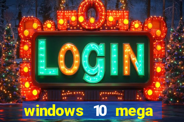 windows 10 mega lite premium download