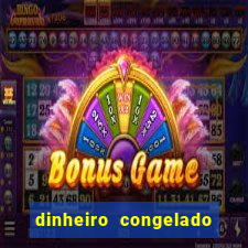 dinheiro congelado na plataforma de jogos