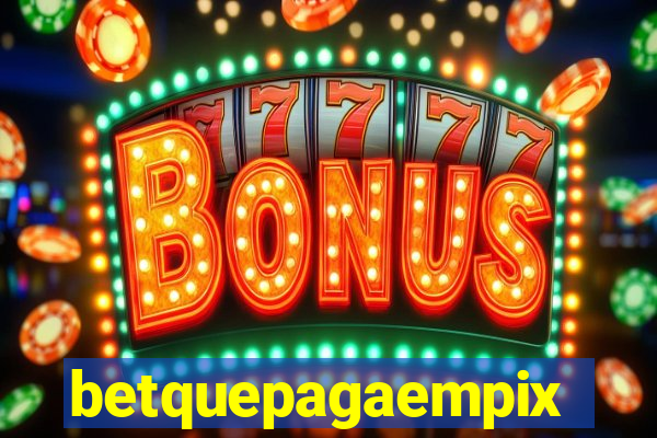 betquepagaempix