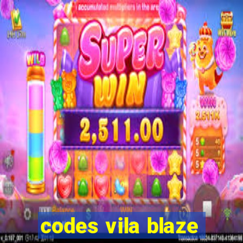 codes vila blaze