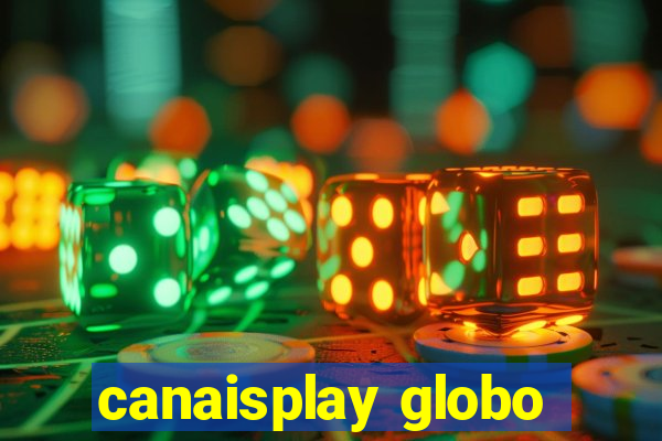 canaisplay globo