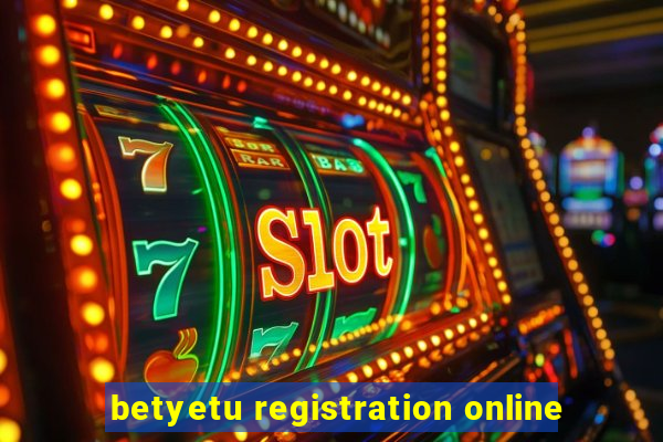 betyetu registration online