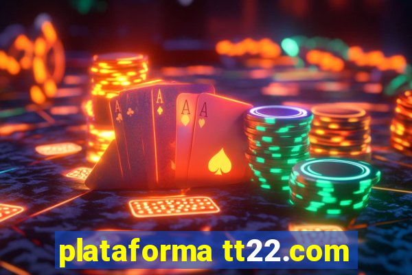 plataforma tt22.com