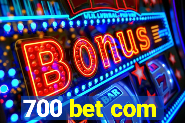 700 bet com