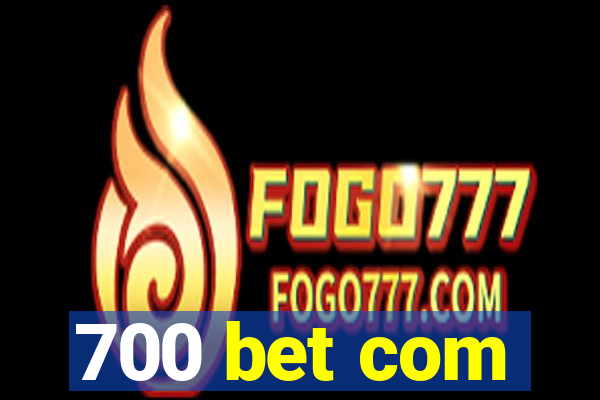 700 bet com