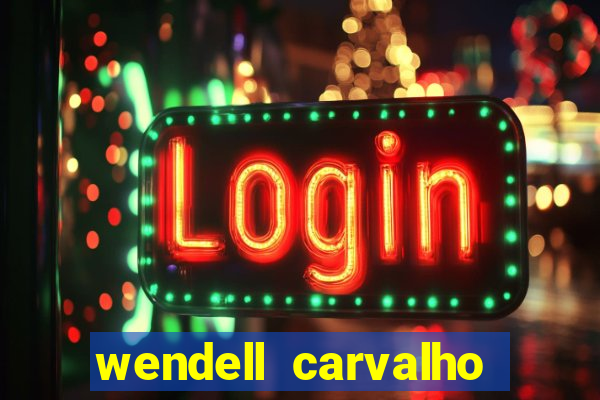 wendell carvalho reclame aqui