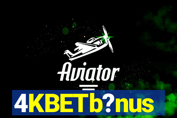 4KBETb?nus