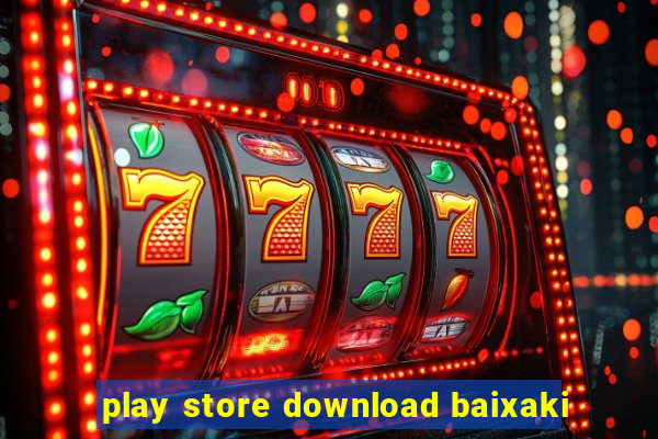 play store download baixaki