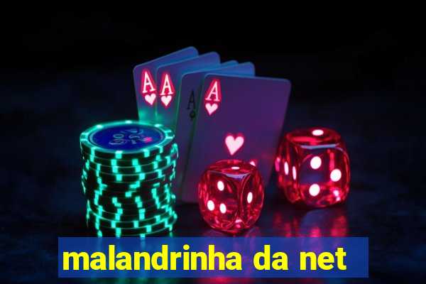 malandrinha da net