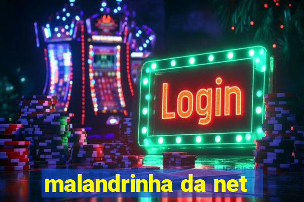 malandrinha da net