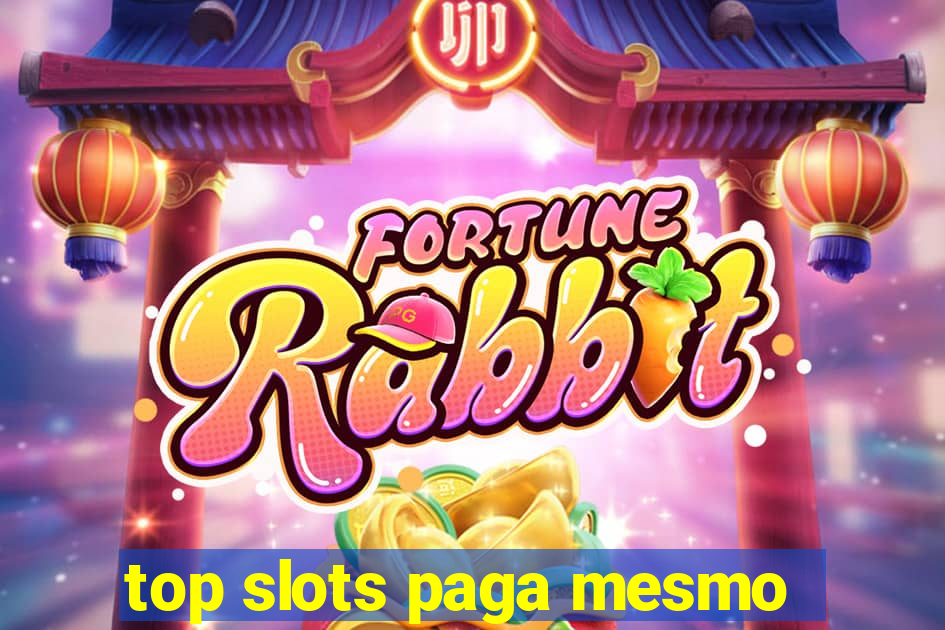 top slots paga mesmo