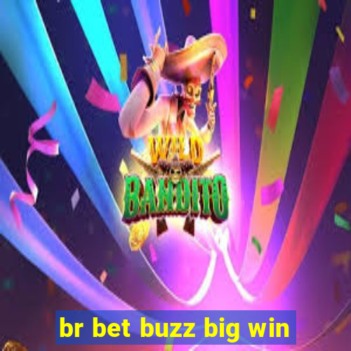 br bet buzz big win