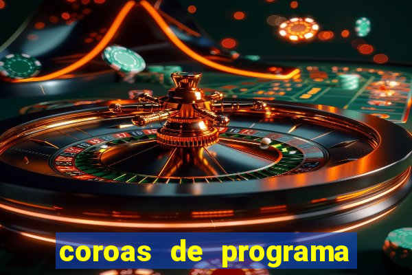 coroas de programa são paulo