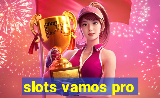 slots vamos pro