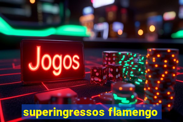 superingressos flamengo