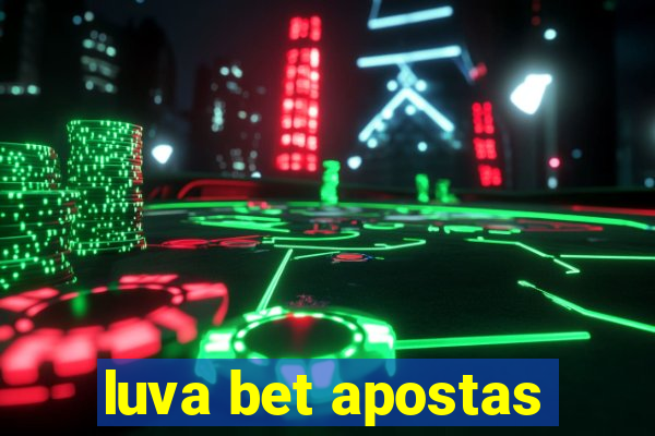 luva bet apostas