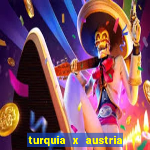 turquia x austria onde assistir