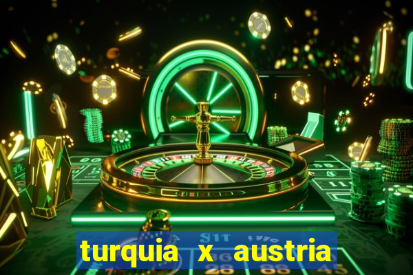 turquia x austria onde assistir