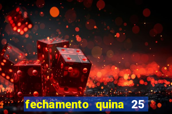 fechamento quina 25 garante quadra com