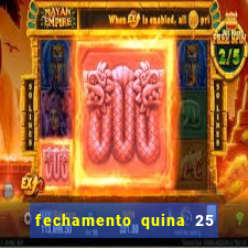 fechamento quina 25 garante quadra com