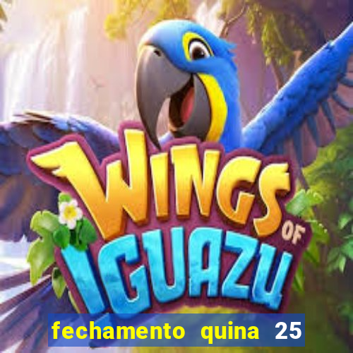 fechamento quina 25 garante quadra com