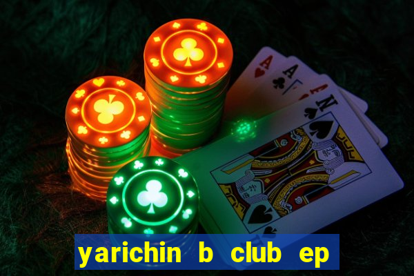 yarichin b club ep 2 dublado