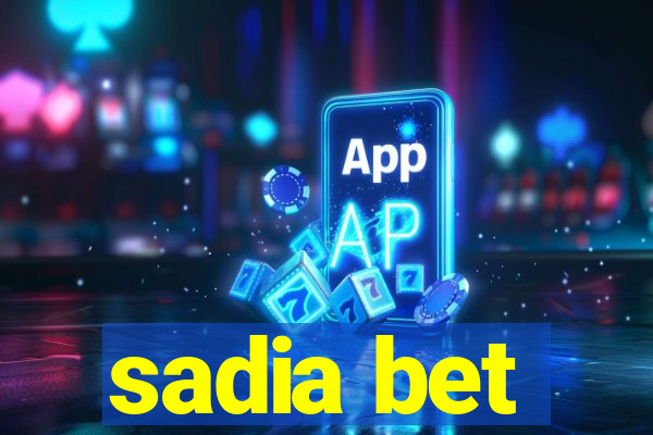 sadia bet