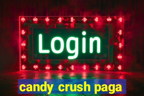 candy crush paga