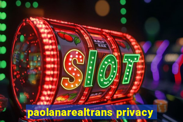 paolanarealtrans privacy