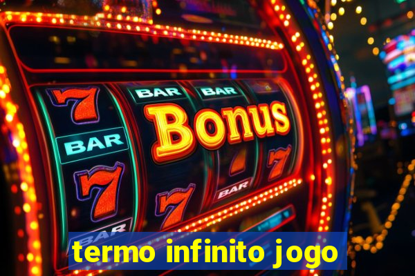 termo infinito jogo